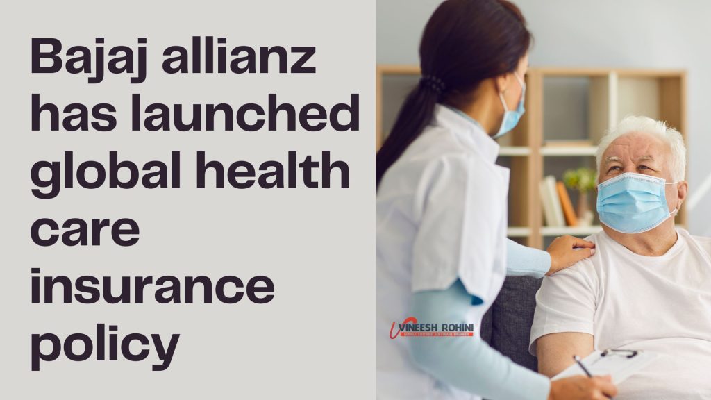 Bajaj allianz has launched global health care insurance policy
