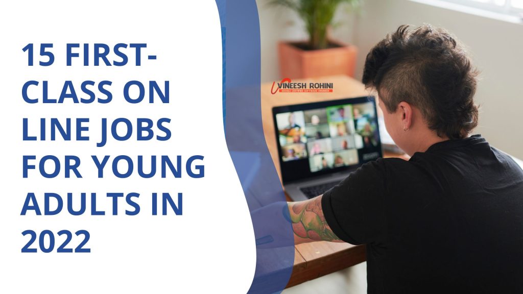 15 firstclass on line jobs for young adults in 2022 Vineesh Rohini