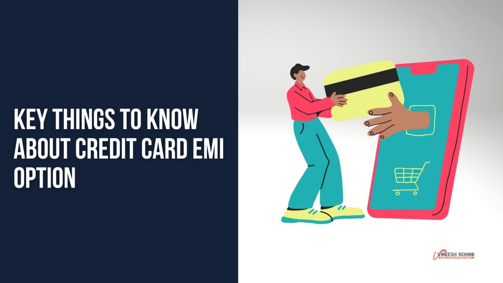 Key Things To Know About Credit Card EMI Option Vineesh Rohini key-things-to-know-about-credit-card-emi-option-vineesh-rohini