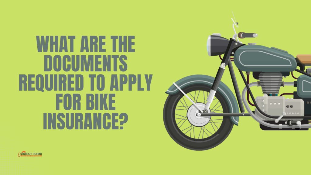 What are the documents required to apply for bike insurance? Vineesh