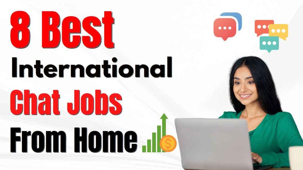 8 Best International Chat Jobs From Home Vineesh Rohini