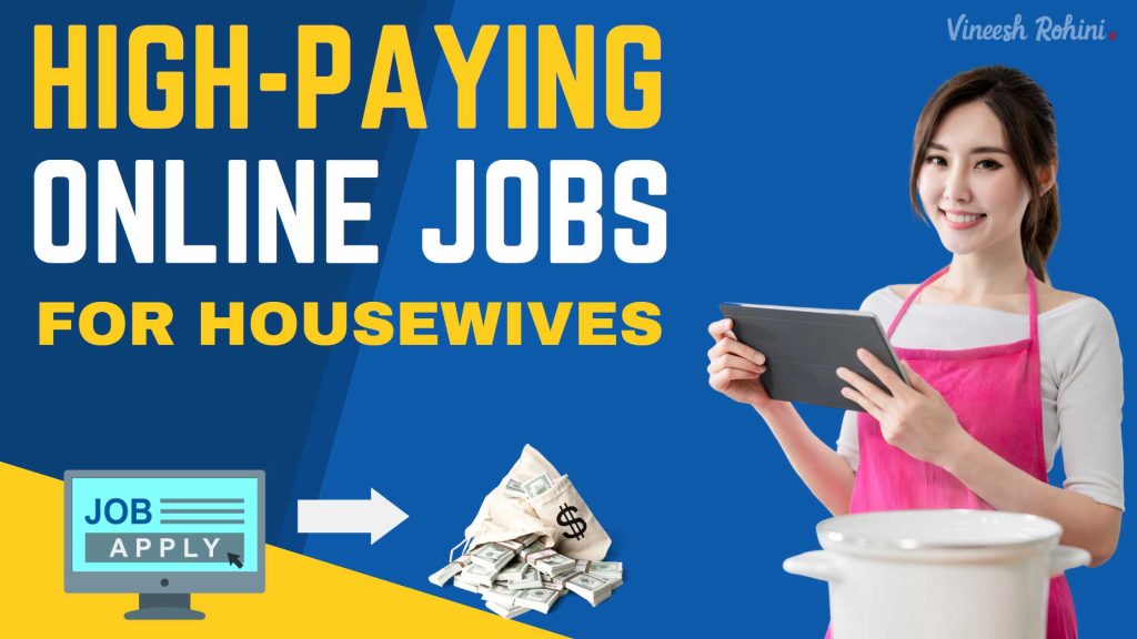 High-Paying Online Jobs for Housewives - Vineesh Rohini High-Paying Online Jobs for Housewives - Vineesh Rohini