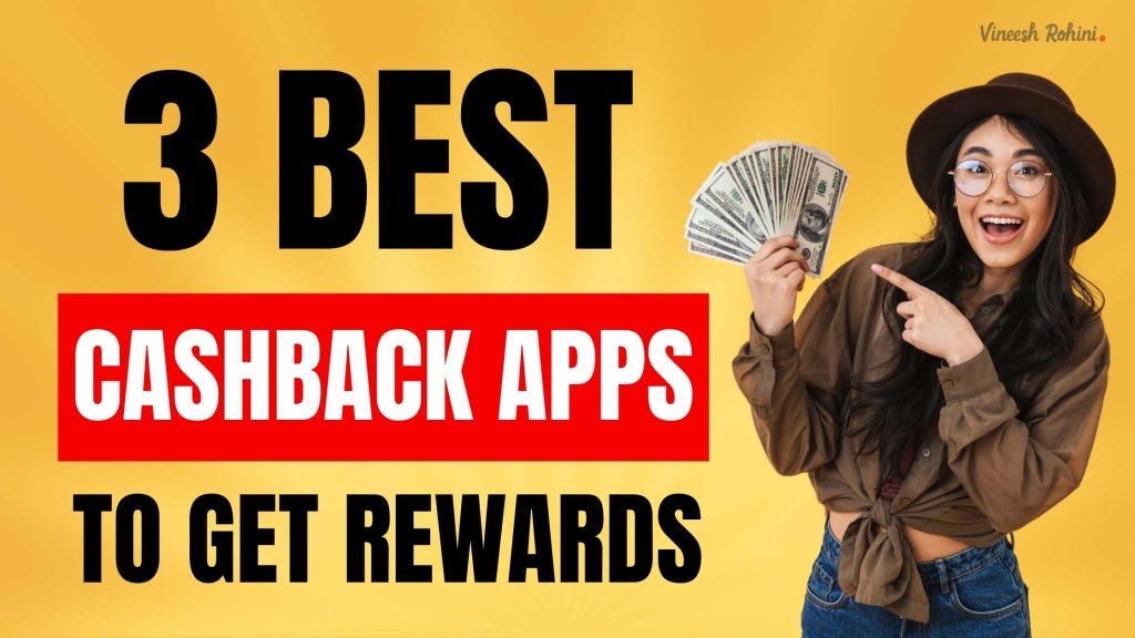 3-best-cashback-apps-to-get-rewards-vineesh-rohini