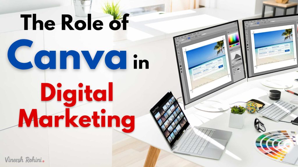 The Role of Canva in Digital Marketing Vineesh Rohini