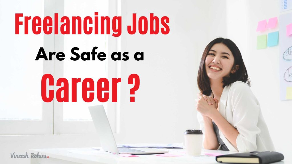 Is Freelancing Jobs Are Safe as a Career ? Vineesh Rohini