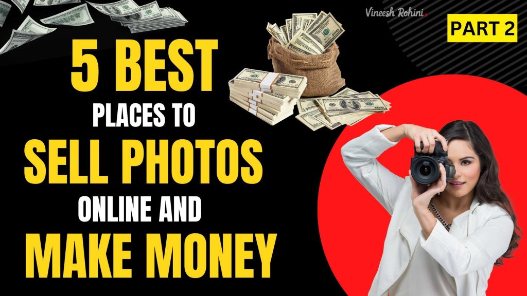 5 Best Places To Sell Photos Online And Make Money Part 2 Vineesh