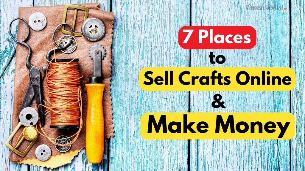 7 Places to Sell Crafts Online in 2023 Make Money Online Vineesh Rohini