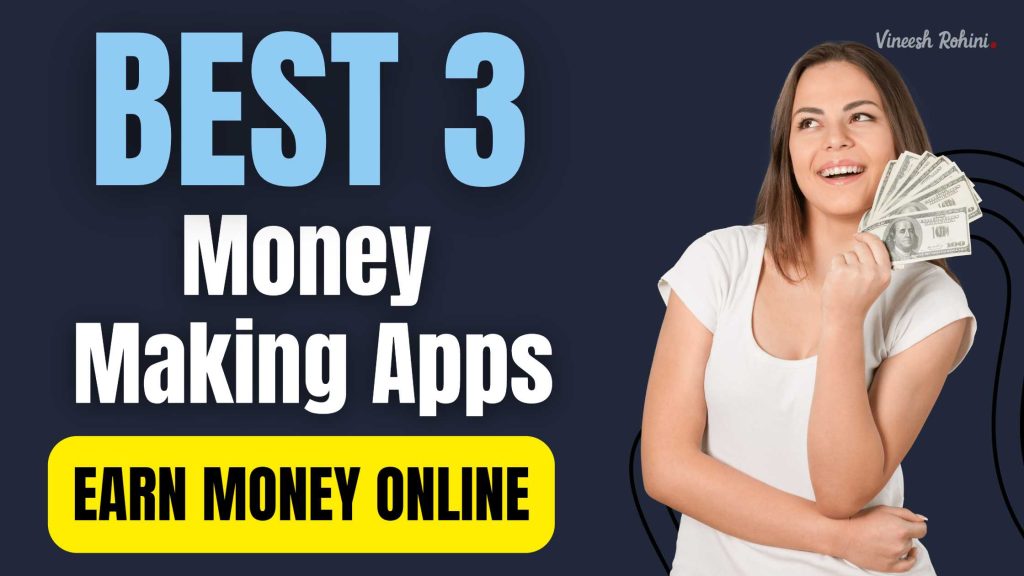 Best 3 Money Making Apps Earn Money Online Vineesh Rohini best-3-money-making-apps-earn-money-online-vineesh-rohini