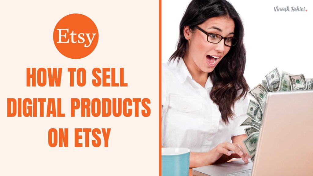 How to Sell Digital Products on Etsy Vineesh Rohini