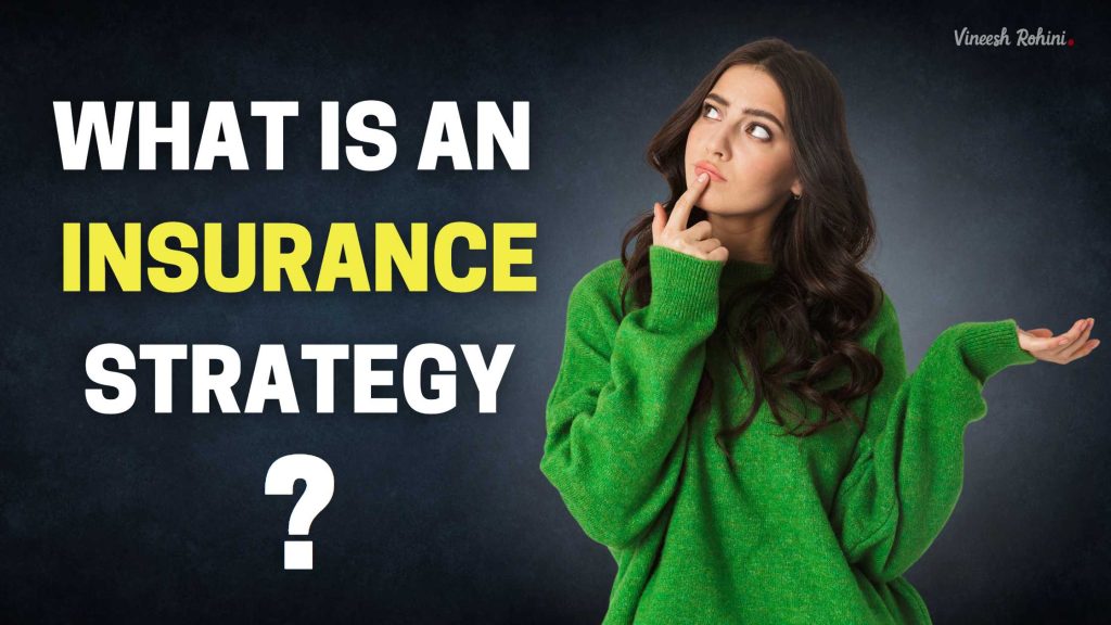 What is an Insurance Strategy - Vineesh Rohini