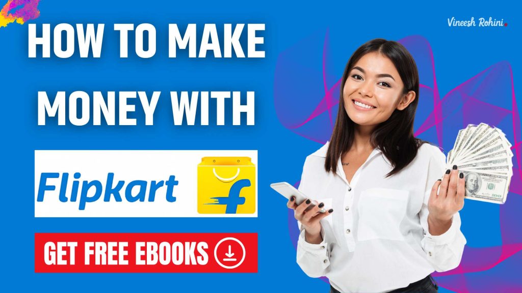 How To Make Money With Flipkart Vineesh Rohini