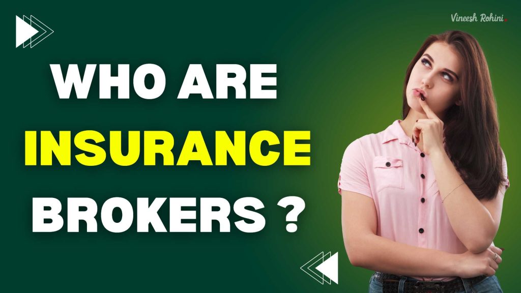 Who are Insurance Brokers ? Vineesh Rohini