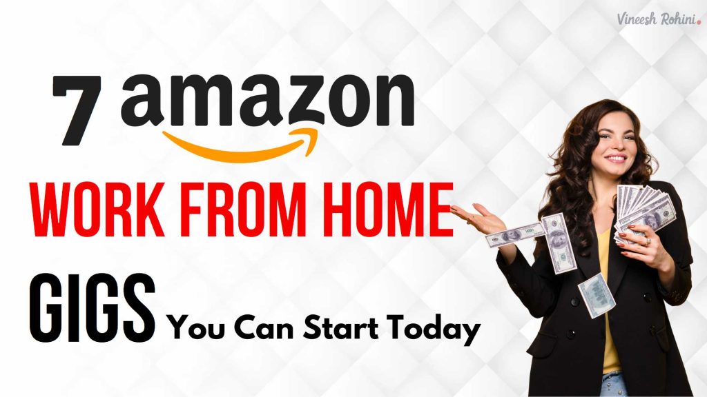7 Amazon Work From Home Gigs You Can Start Today Vineesh Rohini