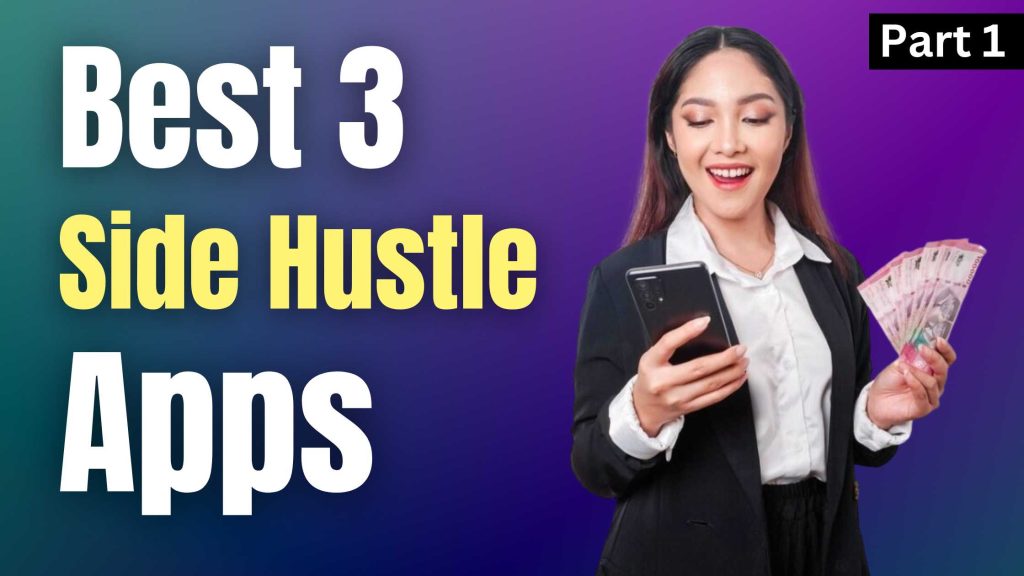 Best 3 Side Hustle Apps Part 1 Vineesh Rohini