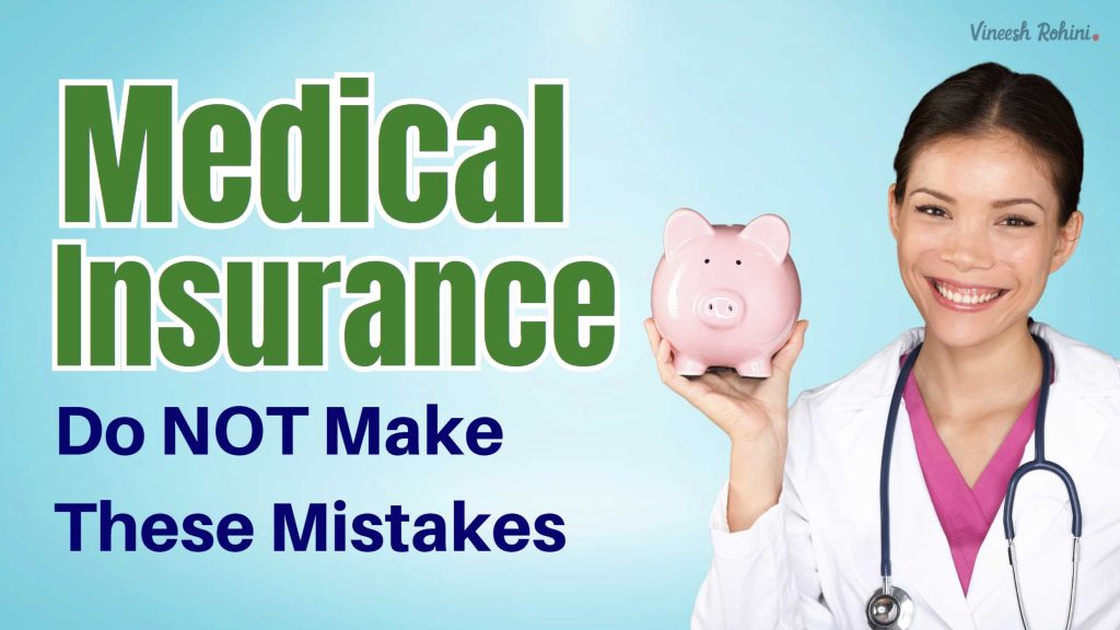 Medical Insurance Do NOT make these mistakes Vineesh Rohini