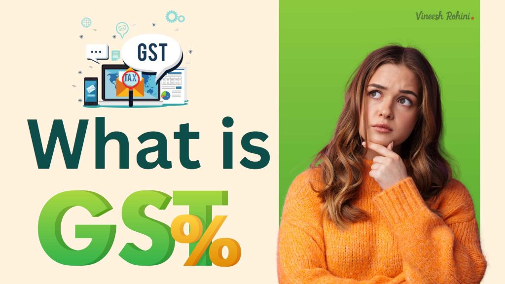 What is GST? a Complete Guide For You Vineesh Rohini