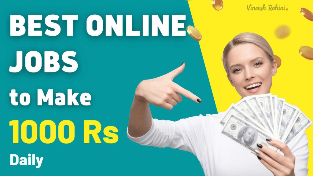 Here Are the Best Online Jobs to Make Rs 1000 Daily Vineesh Rohini