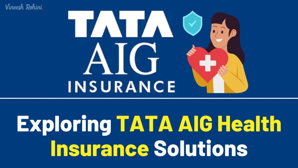 Comprehensive and Reliable Exploring Tata AIG Health Insurance