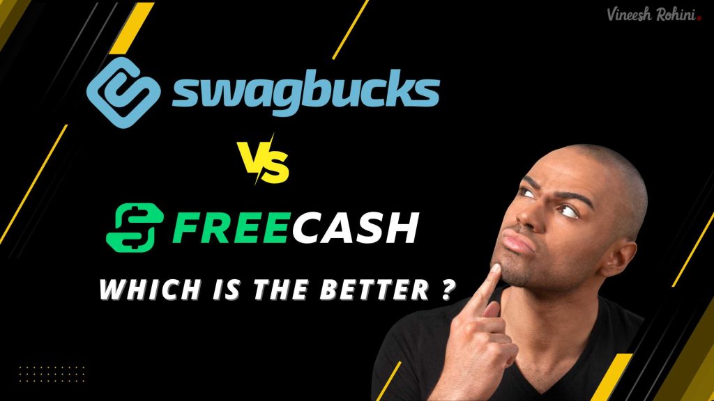 Swagbucks vs Freecash Which is the Better Site? Vineesh Rohini