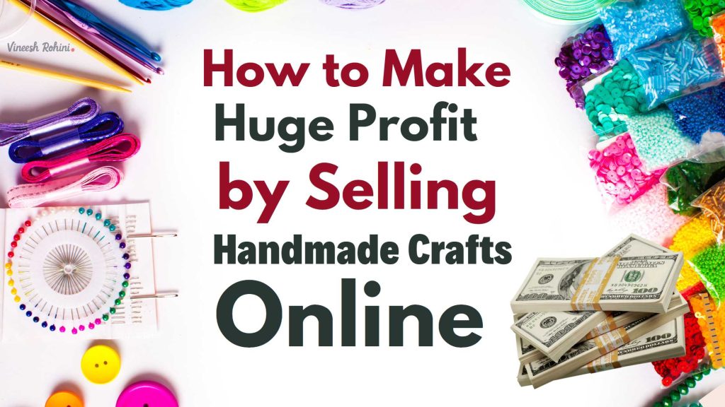 How to Make Huge Profit by Selling Handmade Crafts Online Vineesh Rohini