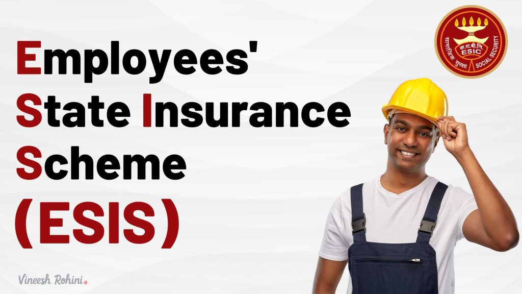 Employees' State Insurance Scheme (ESIS) Vineesh Rohini