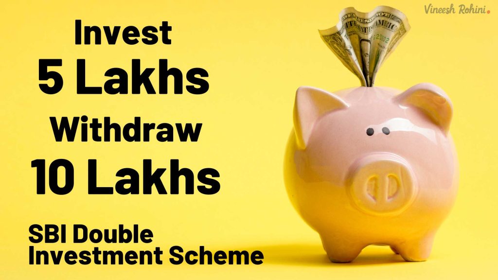 SBI Double Investment Scheme Invest 5 Lakhs, Withdraw up to 10 Lakhs