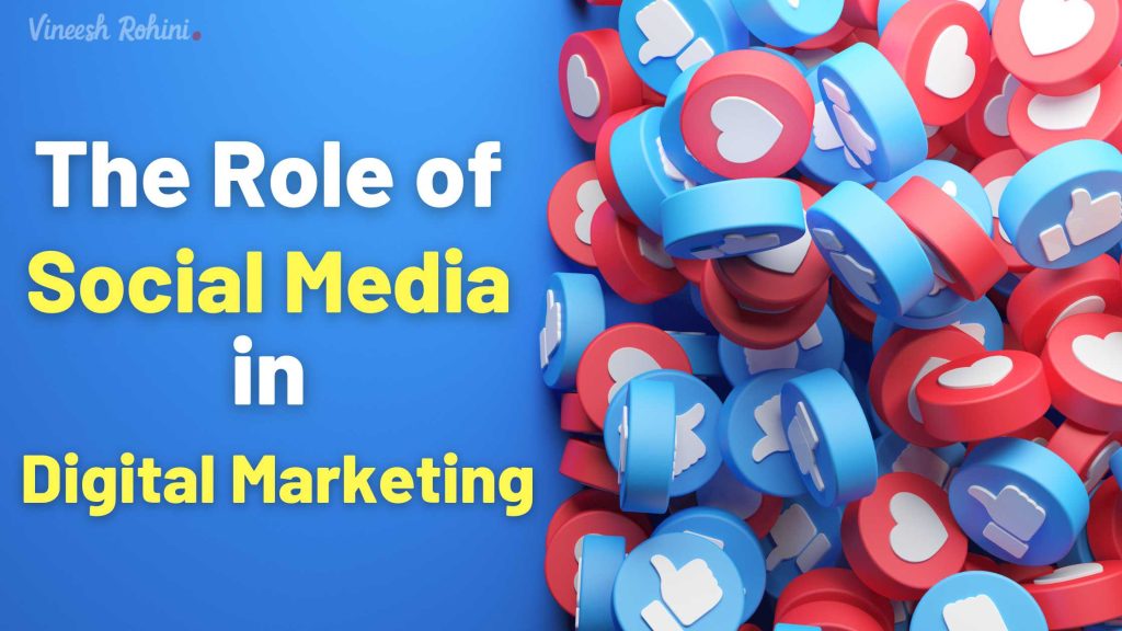The Role of Social Media in Digital Marketing Vineesh Rohini