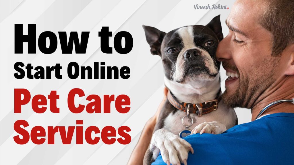 How to Start Online Pet Care Services A Comprehensive Guide Vineesh