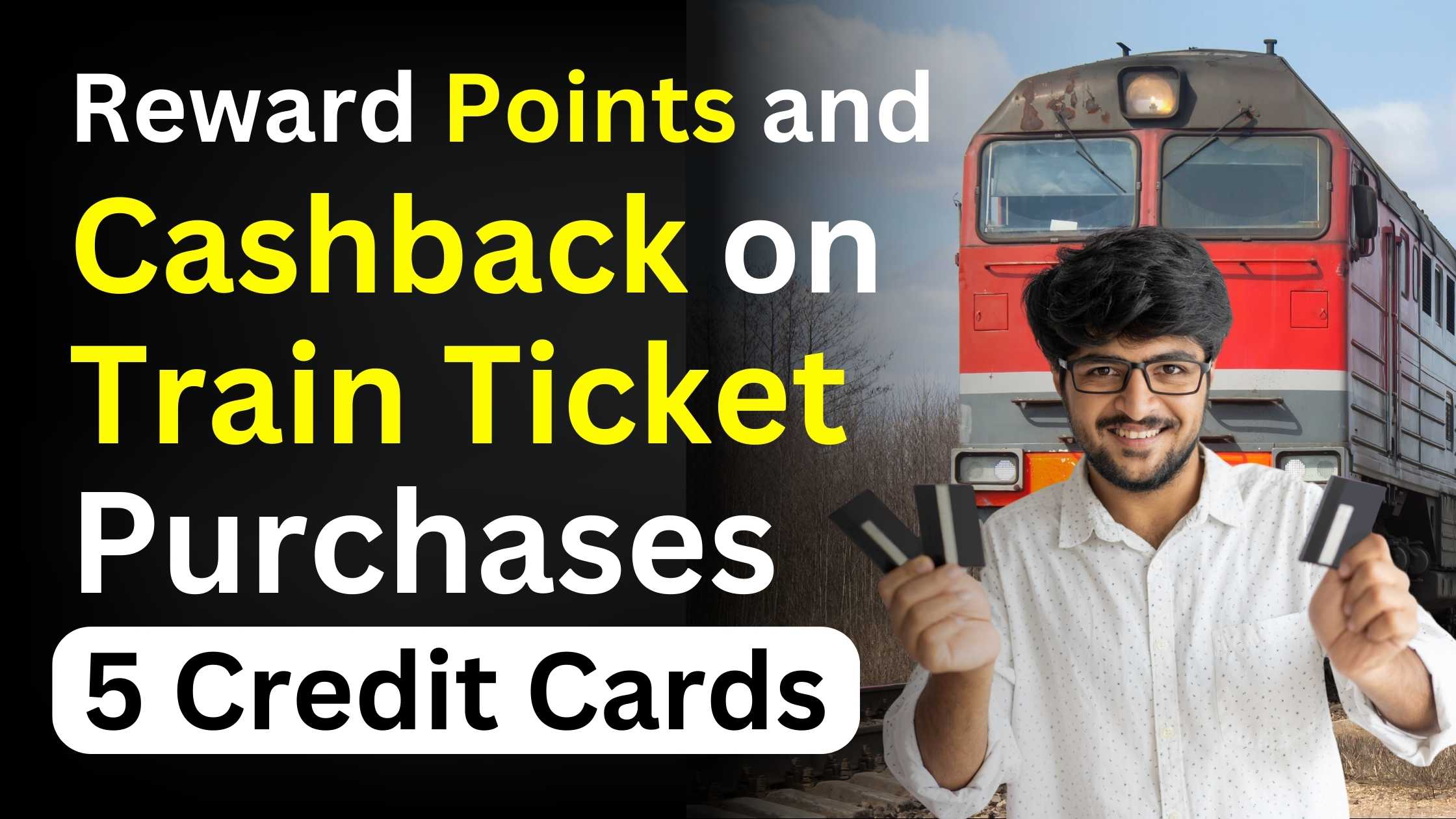 Reward Points and Cashback on Train Ticket Purchases; 5 Credit Cards