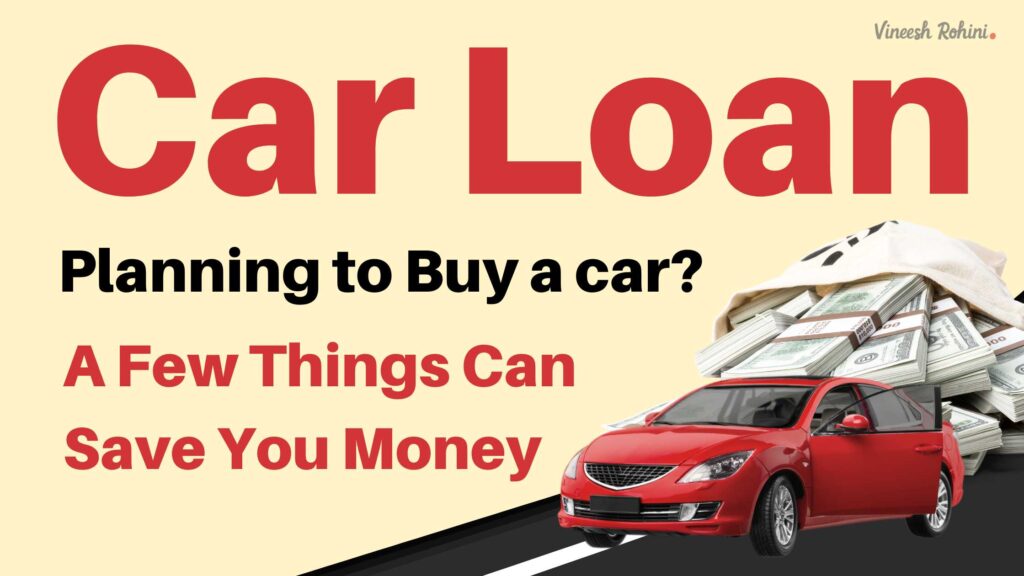 Car Loan Planning to Buy a car? A Few Things Can Save You Money