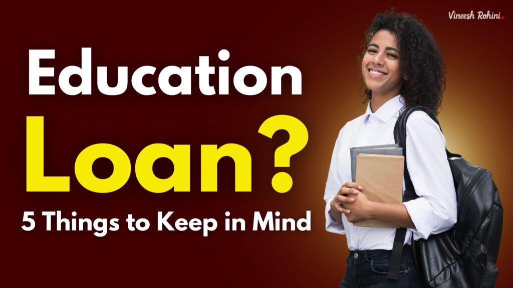 Education Loan ?  5 Things to Keep in Mind