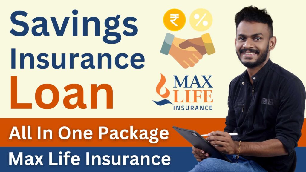 Max Life Insurance Investment, Insurance, Loan All In One Package