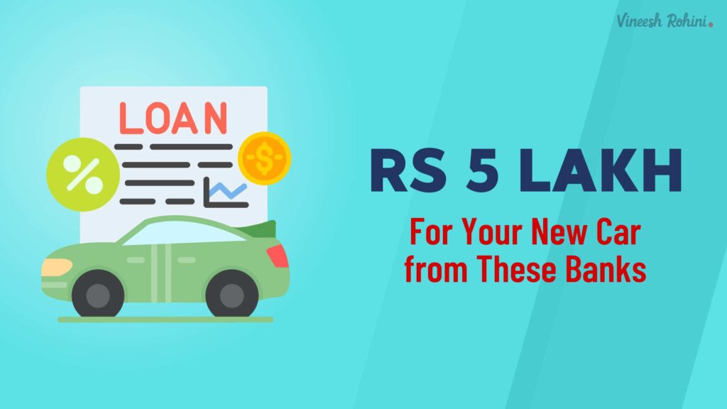 Car Loan Get Rs 5 Lakh for Your New Car from These Banks Vineesh Rohini