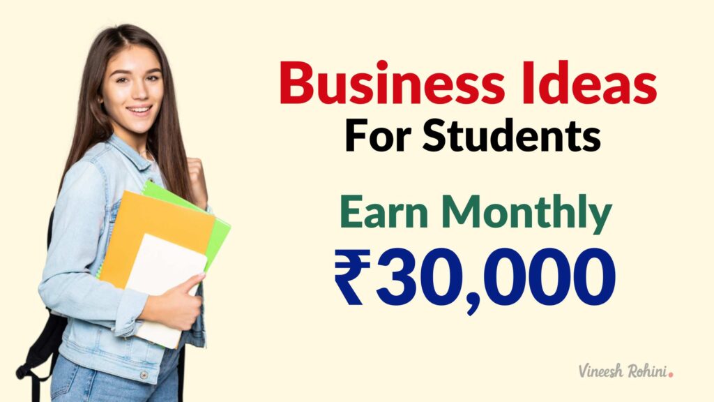Business Ideas for Students - Earn ₹30,000 Monthly While Managing Their