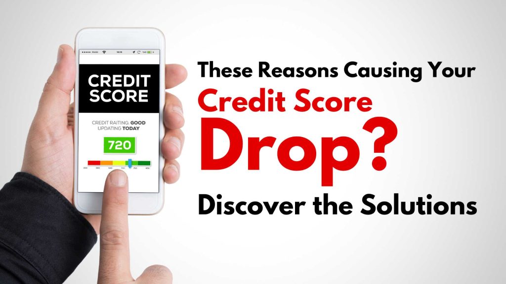 Credit Score Drop Are These Reasons Causing Your Credit Score to Drop