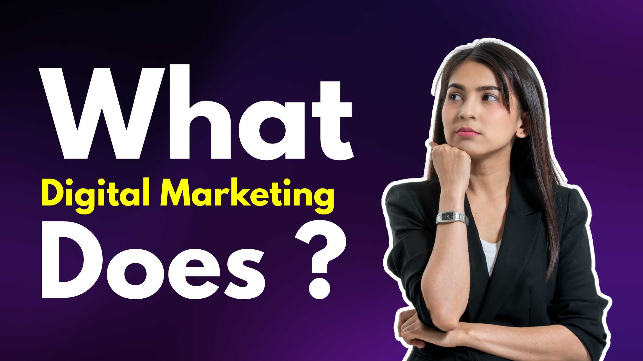What Digital Marketing Does