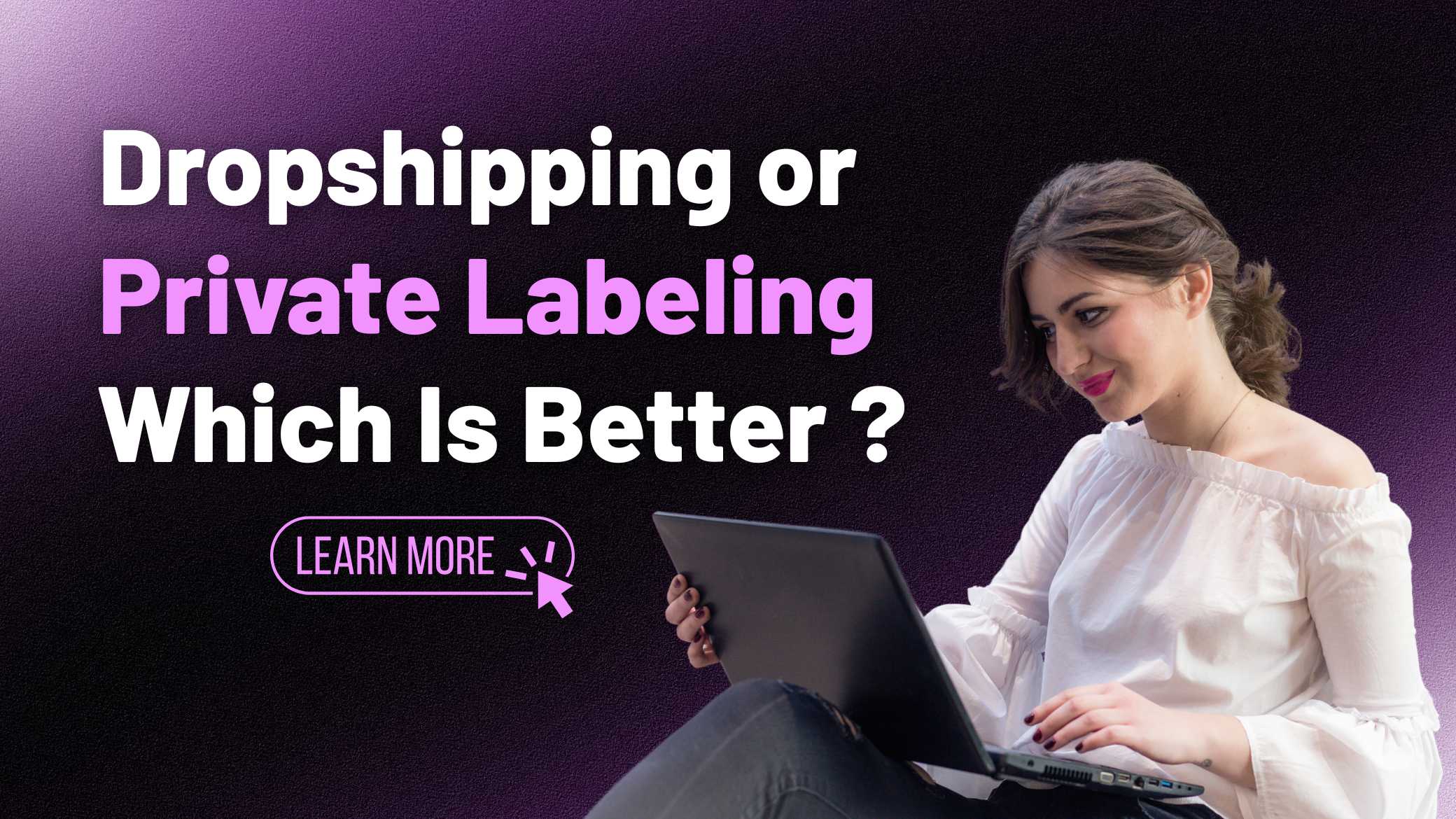 Dropshipping or Private Labeling
