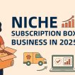 Niche Subscription Box