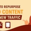 How to Repurpose Old Content