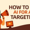 How to Use AI for Ad Targeting