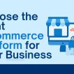 Choose the Right E-commerce Platform