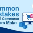 Mistakes New E-commerce Sellers Make