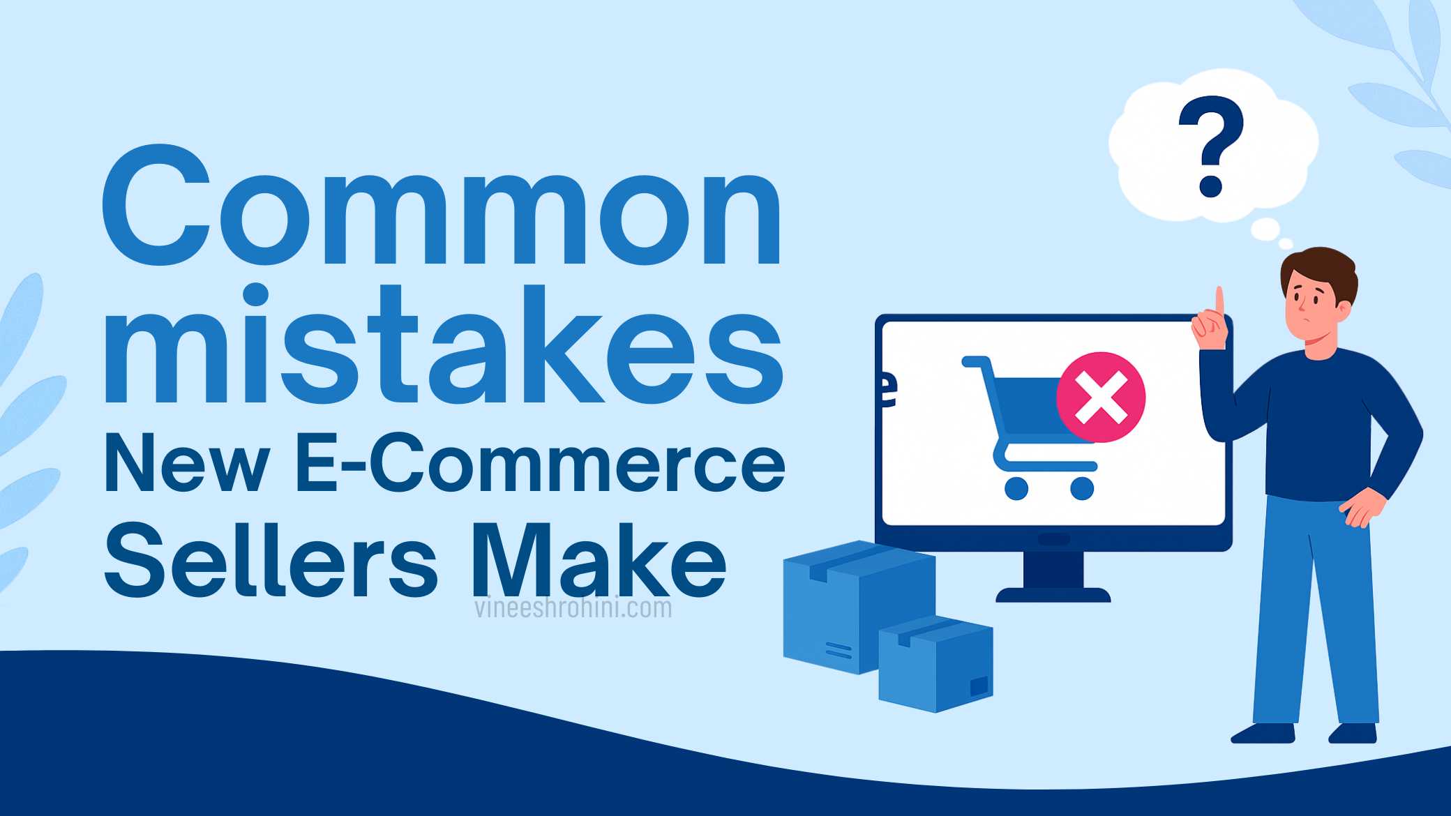 Mistakes New E-commerce Sellers Make