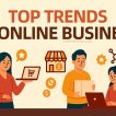 Top Trends in Online Businesses