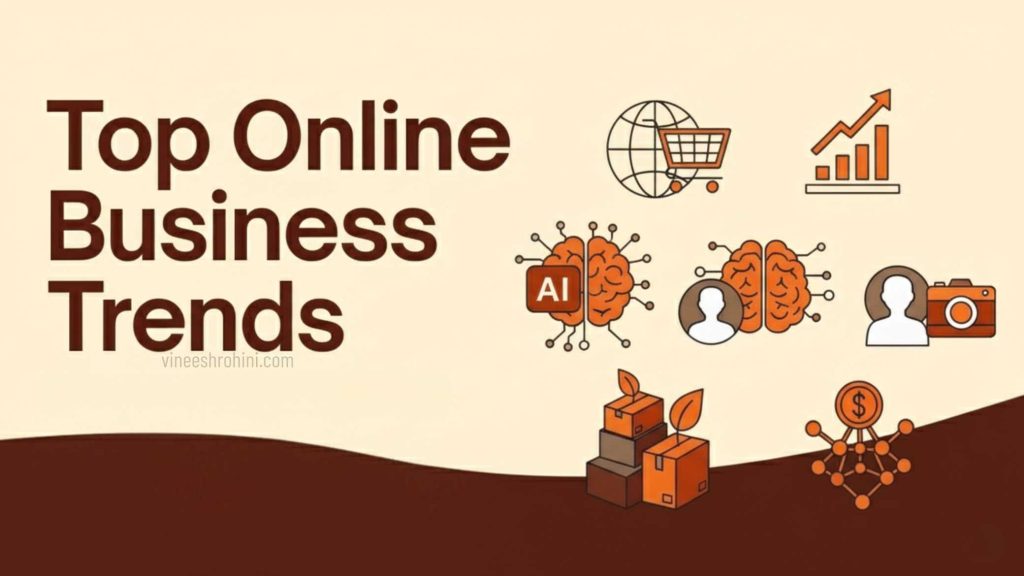 Top Online Business Trends for 2025 : Comprehensive Guide - Vineesh Rohini