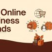 Top Online Business Trends for 2025