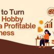 Hobby into a Profitable Business